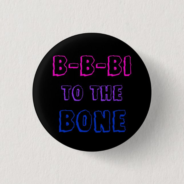 B-B-Bi to the Bone badge (Front)