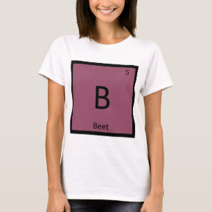 B - Beet Vegetable Chemistry Periodic Table Symbol T-Shirt