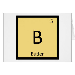 B - Butter Condiment Chemistry Periodic Table