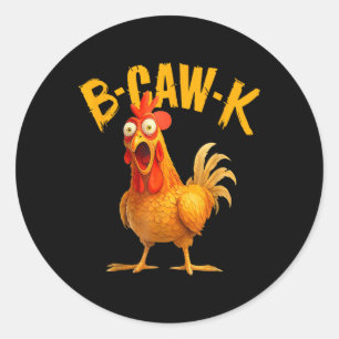 B-caw-k Funny Quote Big Roosterchicken Meme Classic Round Sticker