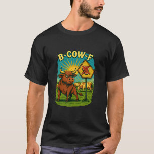 B-Cow-F Mean Bull Funny Cow Protest Anti-Meat Anim T-Shirt