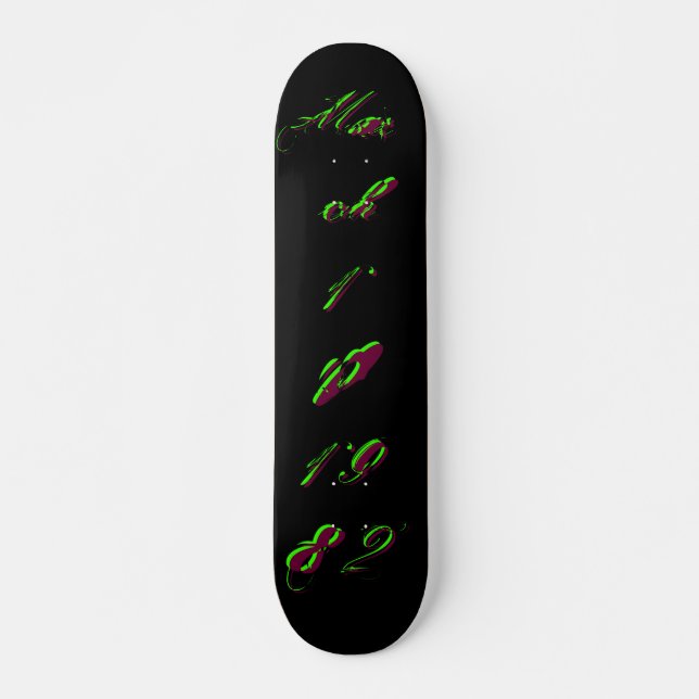 "B-Day" March 10 1982 - Skateboard - Customisable (Front)