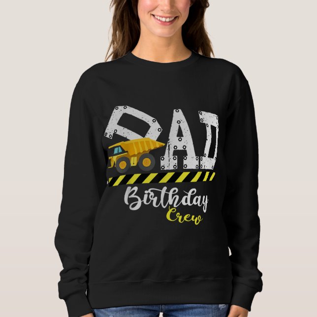 B-Day Party Dad Birthday Crew Construction Birthda Sweatshirt (Front)