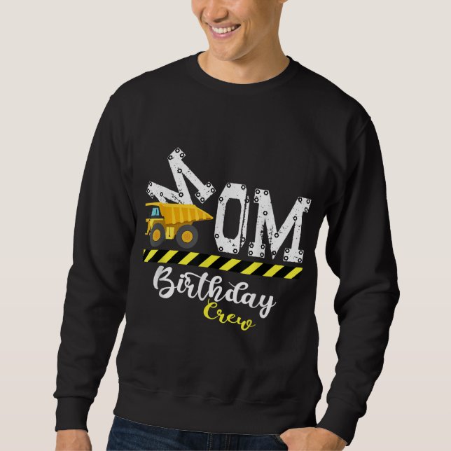 B - Day Party Mum Birthday Crew Construction Birth Sweatshirt (Front)