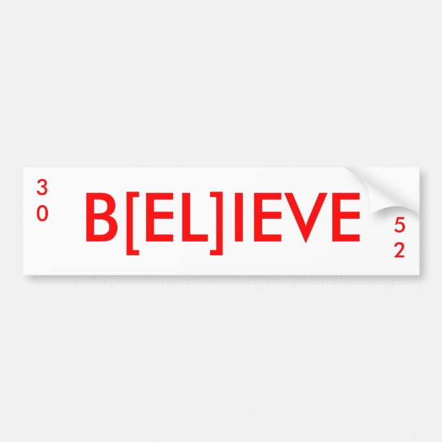 B[EL]IEVE, 52, 30 BUMPER STICKER (Front)