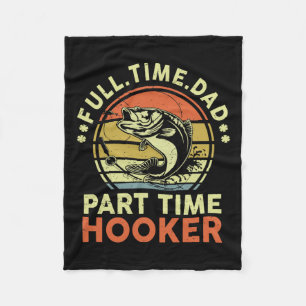 B Fishing Father Day Funny Full Time Dad Part Time Fleece Blanket