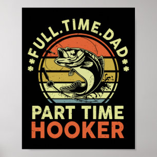 B Fishing Father Day Funny Full Time Dad Part Time Poster