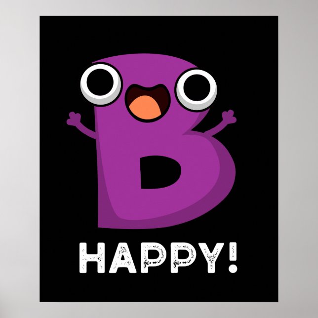 B Happy Funny Alphabet Pun Dark BG Poster (Front)