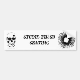 B HOLES, skull bullet hole, stupid fr3sh skating Bumper Sticker