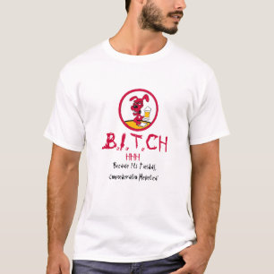 B.I.T.C.H. Shirt
