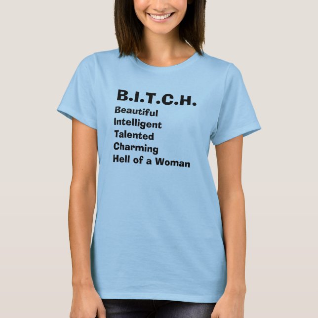 B.I.T.C.H. T shirt (Front)