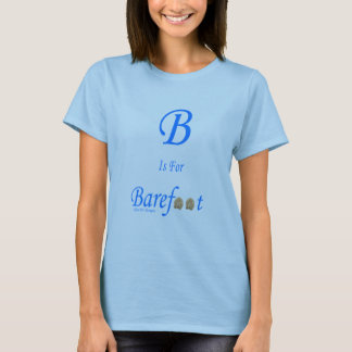B is for barefoot T-Shirt