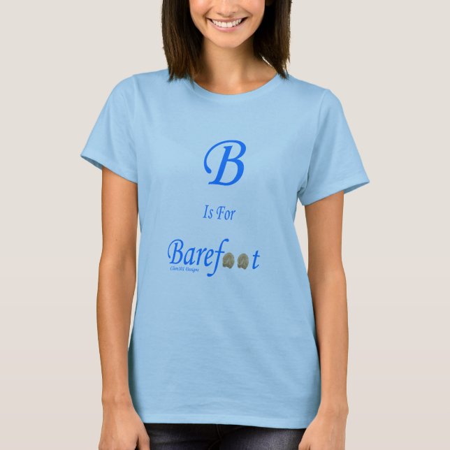 B is for barefoot T-Shirt (Front)