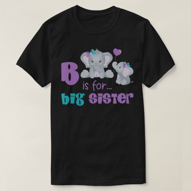 B Is For Big Sister New Baby Pregnancy Announcemen T-Shirt (Design Front)