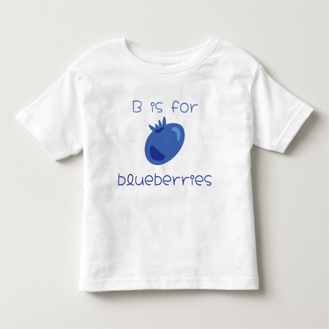 “B is for blueberries” Cute fun fruit illustration Toddler T-Shirt (Front)