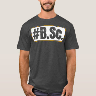 B Sc Bachelor of Science T-Shirt