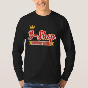 B Shop Harmony Singer Barbershop Quartet Singer T-Shirt