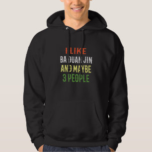 Ba Duan Jin Design I Like Ba Duan Jin And Maybe 3  Hoodie