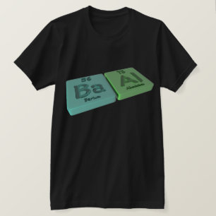 Baal as Ba Barium and Al Aluminium T-Shirt