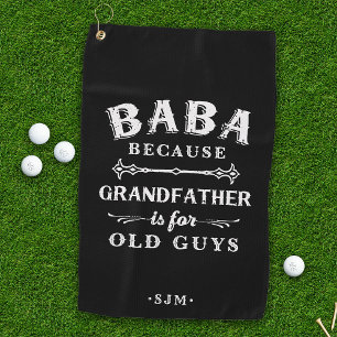 Baba   Grandfather is For Old Guys Golf Towel