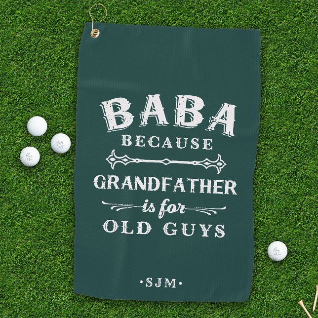 Baba | Grandfather is For Old Guys Golf Towel (Creator Uploaded)