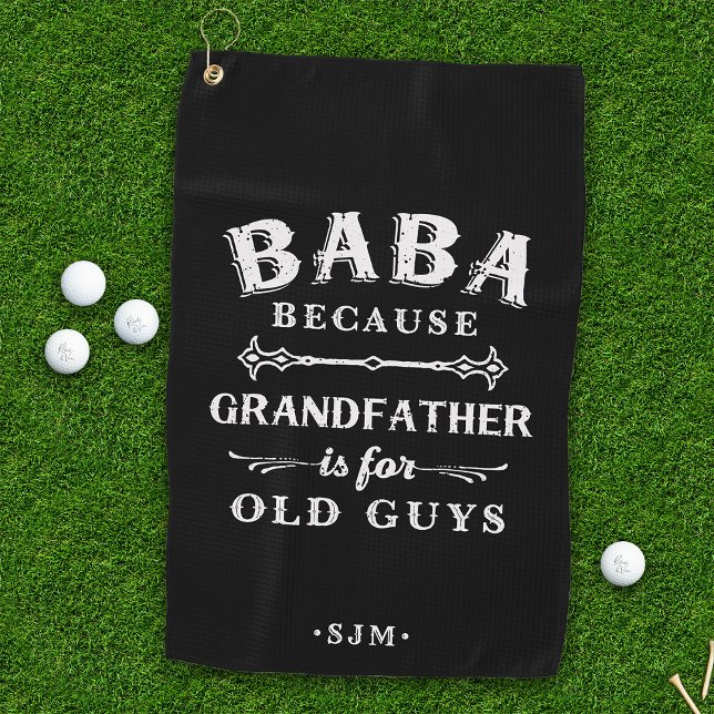 Baba | Grandfather is For Old Guys Golf Towel (Creator Uploaded)