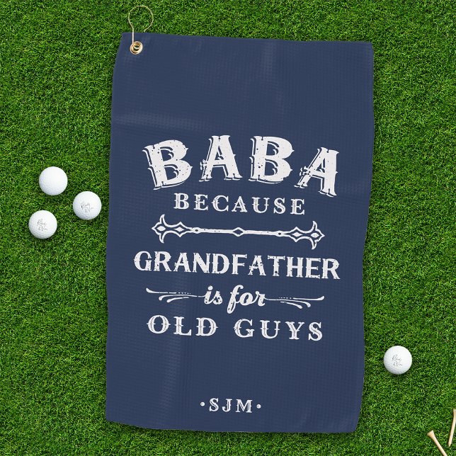 Baba | Grandfather is For Old Guys Golf Towel (Creator Uploaded)
