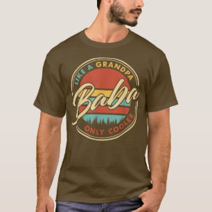 Baba Like A Grandpa Only Cooler  T-Shirt