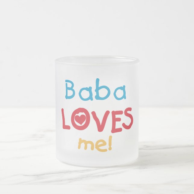 Baba Loves Me T-shirts and Gifts Frosted Glass Coffee Mug (Center)