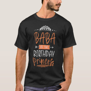 Baba Of The Birthday Princess Party Crown Bday Cel T-Shirt