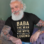 BABA | The Man The Myth The Legend Father's Day T-Shirt<br><div class="desc">Grandfather is the Man The Myth and the Legend! This awesome quote shirt is perfect for Grandparents Day,  Father's Day,  birthdays,  or celebrating a new grandpa or grandpa. The design features the saying "BABA | The Man The Myth The Legend" in distressed grey and white lettering.</div>
