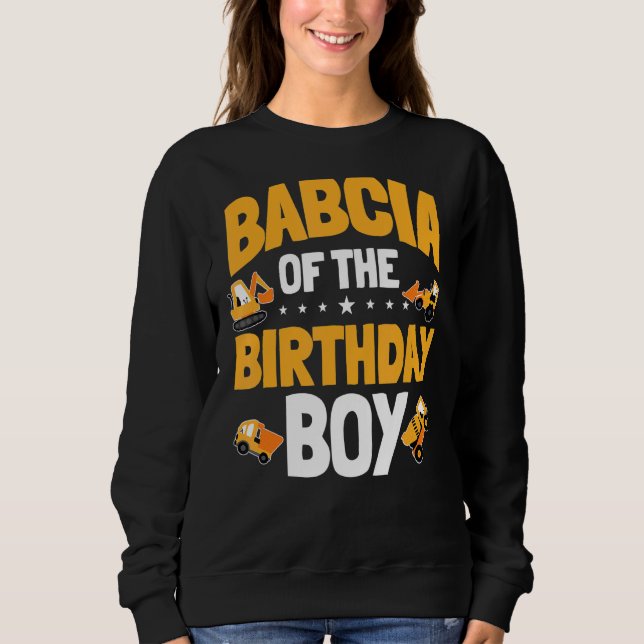 Babcia Of The Birthday Boy Construction Worker Bda Sweatshirt (Front)