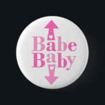 Babe Baby 6 Cm Round Badge<br><div class="desc">Let the world know you are a cute BABE and you have a BABY on the way with our cute BABE BABY maternity design featuring the word BABE over the word BABY, an arrow with a heart pointing up to mum and an arrow with a heart pointing down to baby....</div>