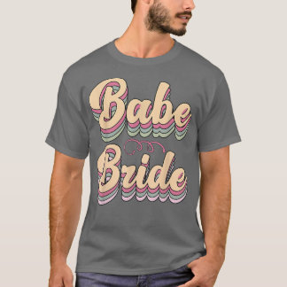 Babe Bride Trendy Retro Bride Squad Tribe Wedding  T-Shirt