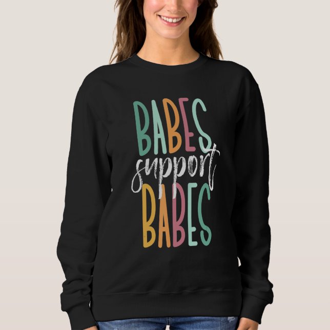 Babes Support Babes Sweatshirt (Front)