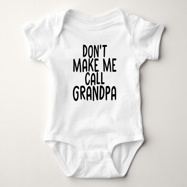 Babies Corner - DON'T MAKE ME CALL GRANDPA Baby Bodysuit (Front)