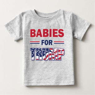 Babies for Trump Baby T-Shirt