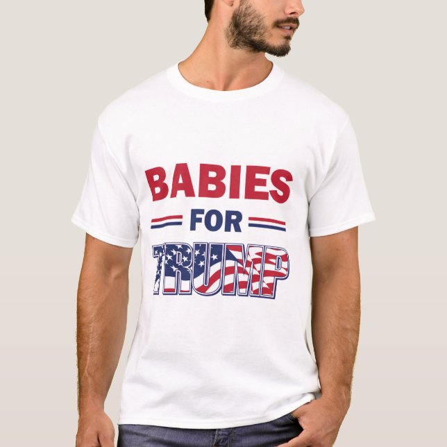Babies--for-TRUMP T-Shirt (Front)