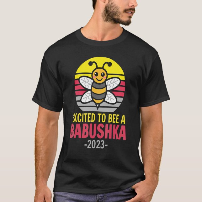 Babushka 2023   Bee   Grandma   Excited To Be A Ba T-Shirt (Front)