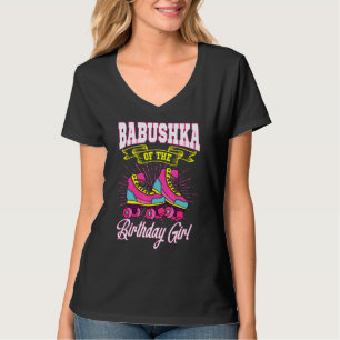Babushka Of The Birthday Girl Roller Skates Bday S T-Shirt