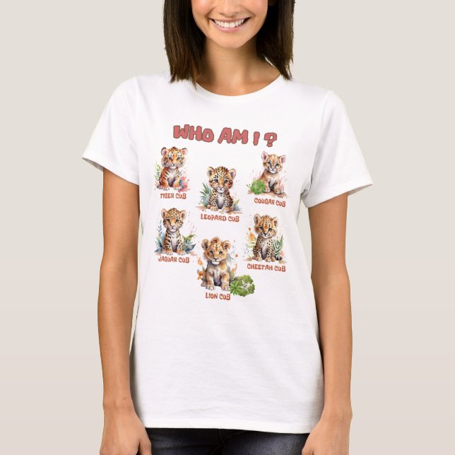 Baby animals wild cats Cute Baby Cubs Who am I? T-Shirt (Front)