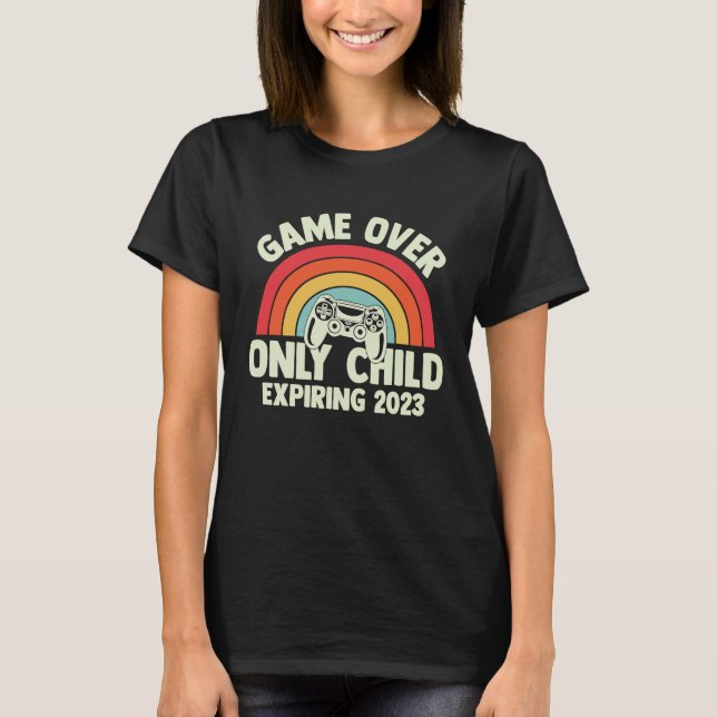 Baby Announcement Game Over Only Child Expires in  T-Shirt (Front)