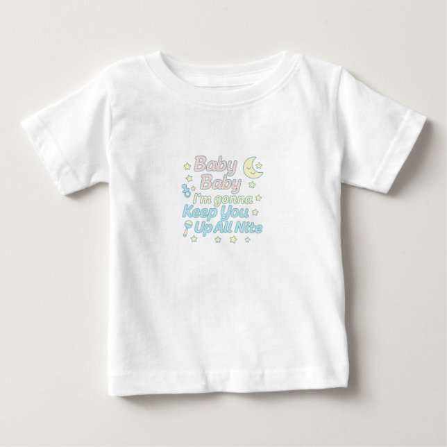 Baby Baby I’m Gonna Keep You Up All Nite Pastel  T-Shirt (Front)