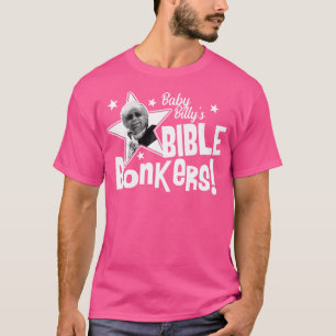 Baby Billys Bible Bonkers T-Shirt