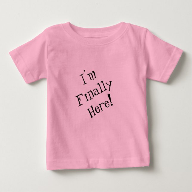 Baby Bodysuit, I'm Finally Here Baby T-Shirt (Front)