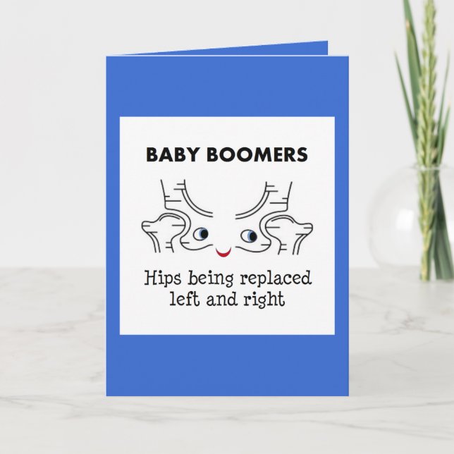 Baby Boomers – Hips being replaced left and right Card (Front)