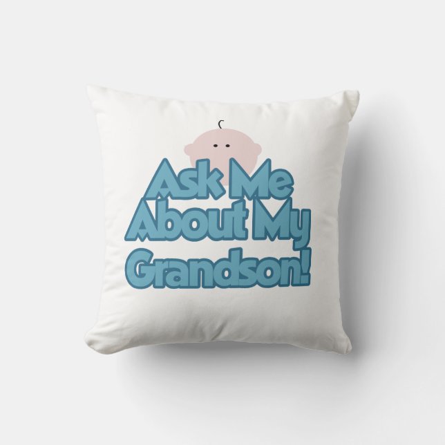Baby Boy Ask About My Grandson Gifts Cushion (Front)