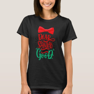 Baby Boy Christmas Outfit Dear Santa Define Good X T-Shirt