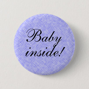 BABY Boy Inside! any Text 6 Cm Round Badge