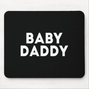 Baby Daddy Funny New & Expecting Dads Father's Mouse Pad